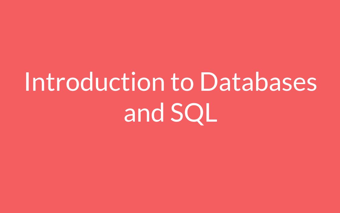 Introduction to Databases and SQL