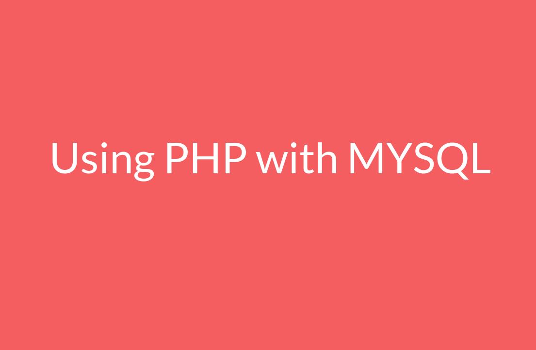 Using PHP with MYSQL